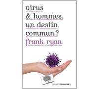 Virus & hommes, un destin commun?