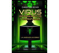 Virus Informáticos Y Ciberataques: La Amenaza Invisible