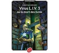 Virus L.I.V. 3 ou La mort des livres Christian Grenier (Auteur), Florence Magnin (Conception couverture ou illustration)