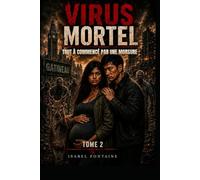 Virus Mortel tome 2: Tout a commencé par une morsure