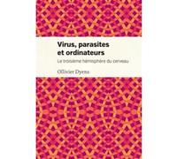 Virus parasites et ordinateurs Ollivier Dyens (Auteur)