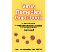 Virus Remedies Guidebook: A Practical Guide to the Most Effective Virus Remedies, and How to Use Them to Help Yourself