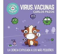 Virus y vacunas/ Viruses and Vaccines: La ciencia explicada a los mas pequenos/ Science Explained to the Little Ones
