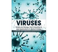 Viruses: Molecular Biology, Host Interactions, and Applications to Biotechnology