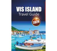 Vis Island Travel Guide 2026: Discover Top Attractions, Beaches, Local Food, History, Adventure Tours, and Ferry Tips in Croatia’s Dalmatian Coast