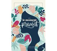 Vis le moment présent - Journal de pleine conscience