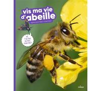 Vis ma vie d'abeille - Agatha Lievin-Bazin - Milan Eds - cartonné - Document jeunesse