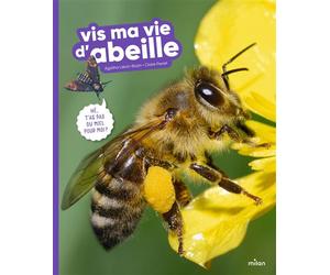 Vis ma vie d'abeille - Agatha Lievin-Bazin - Milan Eds - cartonné - Document jeunesse