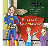 Vis ma vie de Super MaiKresse Confidences d'une instit' : Parents, collègues, perles d'élèves, situations gênantes... - Karen Vogel - Bastberg - broché - Anthologie