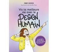 Vis ta meilleure vie avec le Design Humain - Fanny Berrebi - Good Mood Dealer By Exergue - broché - Guide