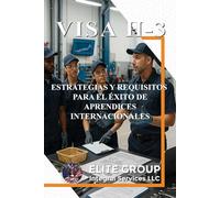 VISA H-3: ESTRATEGIAS Y REQUISITOS PARA EL ÉXITO DE APRENDICES INTERNACIONALES