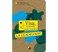 Visa pour la Guadeloupe: Un dictionnaire pour voyageur curieux