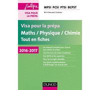 Visa pour la prépa - Maths/Physique/Chimie - Tout-en-fiches - 2016-2017 - MPSI-PCSI-PTSI-BCPST: MPSI-PCSI-PTSI-BCPST (2016-2017)