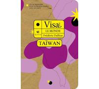 Visa pour Taïwan: Un dictionnaire pour voyageur curieux