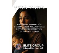 VISA VAWA: LIBERTAD Y PROTECCIÓN GUÍA INTEGRAL PARA VÍCTIMAS DE VIOLENCIA DOMÉSTICA EN ESTADOS UNIDOS