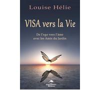 Visa Vers La Vie - De L'ego Vers L'âme Avec Les Amis Du Jardin