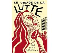 Visage de la lutte (Le) (NED 2020) Seth Tobocman (Auteur), Seth Tobocman (Illustration), Peter Kuper (Préface)