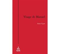 Visage de manuel - Anne Cayre - Apogee - broché - Roman