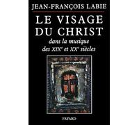 VISAGE DU CHRIST DANS LA MUSIQUE 19/20 SIECLE