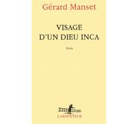 Visage d'un dieu inca - Gérard Manset - L'arpenteur - broché - Essai