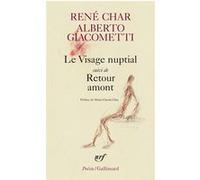 Visage nuptial/Retour amont René Char (Auteur), Marie-Claude Char (Préface), Alberto Giacometti (Illustration)