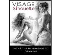 Visage Silhouette - The Art of Hyperrealistic Drawing: Advanced Female Figure Drawing: Structure, Balance, and Visual Logic