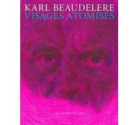 Visages atomisés - Karl Beaudelere - Les Cahiers Dessines - broché - Catalogue d'exposition