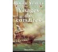 Visages De Corsaires - René Duguay-Trouin, Robert Surcouf, Claude Forbin, Jean Bart