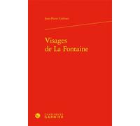 Visages de La Fontaine - Jean-Pierre Collinet - Classiques Garnier - relié - Essai