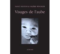 Visages de l'aube - Nancy Huston - Actes sud - broché - Récit