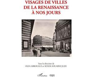 Visages de villes de la renaissance à nos jours Olfa Abrougui (Auteur), Senda Souabni Jlidi (Auteur)
