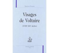 Visages De Voltaire : Xviiieme - Xixeme Siecles
