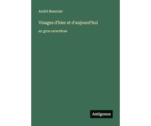 Visages d'hier et d'aujourd'hui: en gros caractères