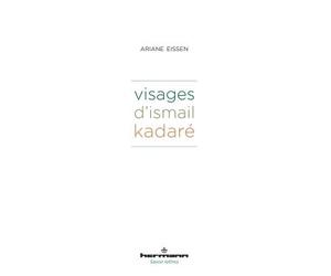 Visages d'Ismail Kadaré - Ariane Eissen - Hermann - broché - Essai