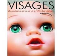 Visages. Du masque grec à la greffe du visage Dominique Baqué (Auteur)