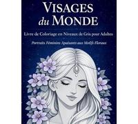 Visages du Monde - Livre de Coloriage en Niveaux de Gris pour Adultes