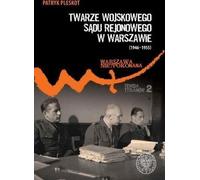 Visages du tribunal militaire de district de Varsovie (1946-1955) - Patryk Pleskot (Geschichte auf Polnisch)
