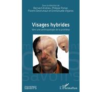 Visages hybrides Vers une anthropologie de la prothèse - Bernard Andrieu - L'harmattan - broché - Essai