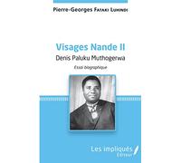 Denis Paluku Muthogerwa – Visages Nande II – Essai biographique