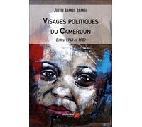 Visages Politiques Du Cameroun - Entre 1940 Et 1982