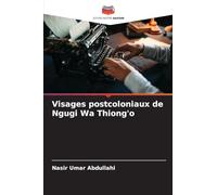 Visages postcoloniaux de Ngugi Wa Thiong'o