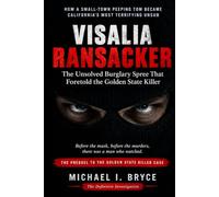 Visalia Ransacker - The Unsolved Burglary Spree That Foretold the Golden State Killer - The Definitive Investigation: How a Small-Town Peeping Tom Became California’s Most Terrifying Unsub