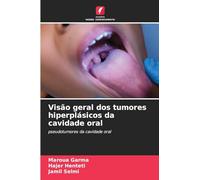 Visão geral dos tumores hiperplásicos da cavidade oral: pseudotumores da cavidade oral