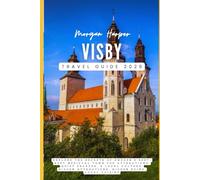 Visby Travel Guide 2026: Explore the Secrets of Sweden’s Best-Kept Medieval Town,Top Attractions, Quiet Escapes, & Local Culture, Hidden Attractions, Hidden Ruins, Local Cuisine