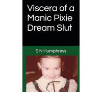 Viscera of a Manic Pixie Dream Slut