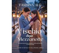 Vischio Dopo Mezzanotte: Una Dolce Storia d’Amore Natalizia in una Piccola Città con una Mamma Single
