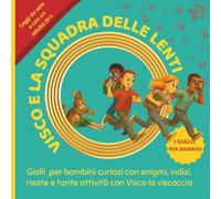 VISCO E LA SQUADRA DELLE LENTI - Indagini e giochi per piccoli detective dai 6 anni in su - Storie interattive e attività divertenti: Gialli per ... wordsearch, cruciverba, indizi e tante risate