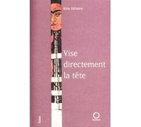 Vise directement la tête - Kits Hilaire - Pauvert - broché - Roman