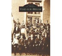 Visé-sur-Meuse - Jean-Pierre Lensen - Nouvelles Editions Sutton - broché - Beau livre