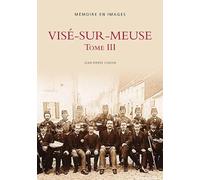 Vise-sur-Meuse Tome III